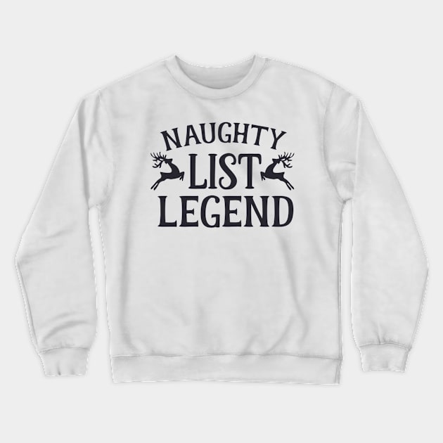 Naughty list legend ! Crewneck Sweatshirt by lunareclipse.tp